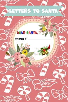 Letter to Santa - Dear Santa - My name is: Lined Journal, 120 Pages, 6 x 9, Soft Cover, Matte Finish