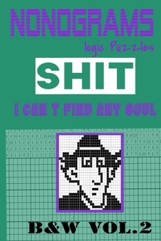 Paperback Nonogram logic Puzzle Shit I can't Find Any Soultion: Japanese Crossword Picture Logic Puzzles giddlers logic puzzlesh" Book