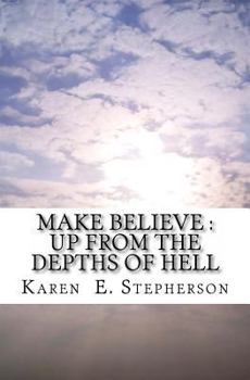 Paperback Make Believe: Up From the Depths of Hell Book