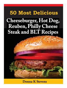 Paperback 50 Most Delicious Cheeseburger, Hot Dog, Reuben, Philly Cheese Steak and BLT Rec Book