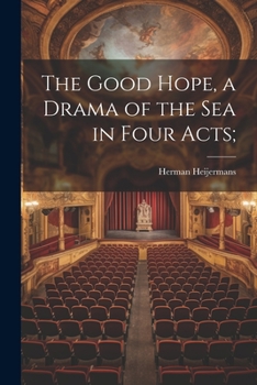 Paperback The Good Hope, a Drama of the sea in Four Acts; Book