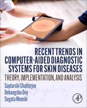 Paperback Recent Trends in Computer-Aided Diagnostic Systems for Skin Diseases: Theory, Implementation, and Analysis Book