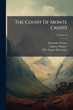 Paperback The Count Of Monte Cristo: Or, The Adventures Of Edmond Dantès; Volume 15 Book