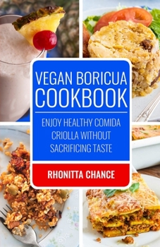 Paperback Vegan Boricua Cookbook: Enjoy Healthy Comida Criolla Without Sacrificing Taste Book