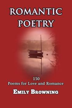 Paperback Romantic Poetry: 150 Poems for Love and Romance Book