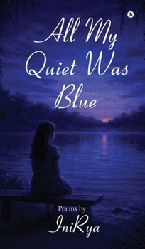 Hardcover All My Quiet Was Blue Book