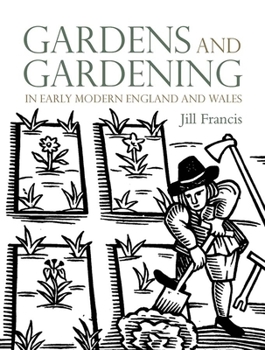 Hardcover Gardens and Gardening in Early Modern England and Wales Book
