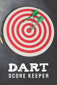 Paperback Dart Score Keeper: Customized Darts Cricket and 301 & 501 Games Dart Score Sheet All in One Logbook; Essential Score Keeper Record Book F Book