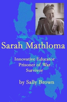 Paperback Sarah Mathloma: Innovative Educator, Prisoner of War, Survivor Book