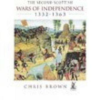 Paperback The Second Scottish Wars of Independence 1332-1363 Book