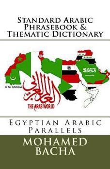 Paperback Standard Arabic Phrasebook & Thematic Dictionary: Egyptian Arabic Parallels Book