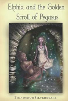 Paperback Elphia and the Golden Scroll of Pegasus Book