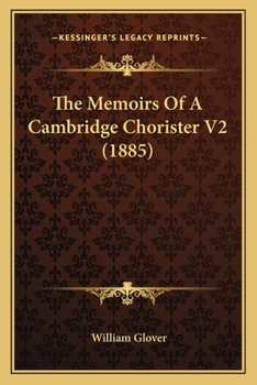 Paperback The Memoirs Of A Cambridge Chorister V2 (1885) Book