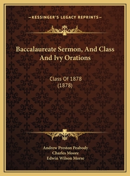 Hardcover Baccalaureate Sermon, And Class And Ivy Orations: Class Of 1878 (1878) Book