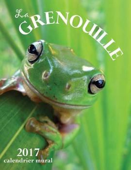 La Grenouille 2017 Calendrier Mural (Edition France)