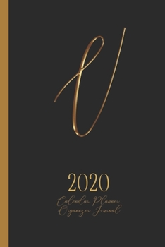 V - 2020 Calendar, Planner, Organizer, Journal: Luxurious golden metal optic monogram Letter V on a black background. Monthly and Weekly Planner, including 2019 and 2021 Calendars