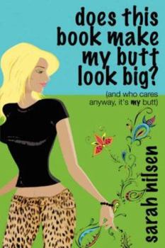 Paperback Does This Book Make My Butt Look Big?: And Who Cares Anyway, It's My Butt Book
