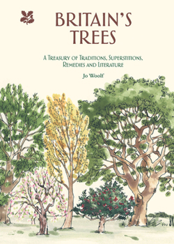 Hardcover Britain's Trees: A Treasury of Traditions, Superstitions, Remedies and Literature Book