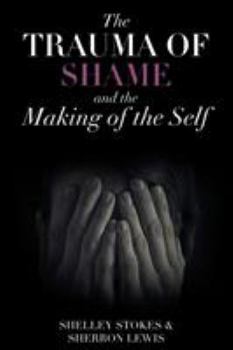 Paperback The Trauma of Shame and the Making of the Self Book