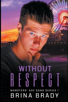 Without Respect - Book #1 of the Mobsters' Gay Sons