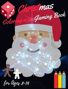 Christmas Coloring and Gaming Book for 8-14: Filled with complex and fun brain teasers that range in difficulty , Packed with full-page designs of ... snowmen, Christmas trees, and much more.