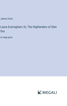 Laura Everingham; Or, The Highlanders of Glen Ora: in large print