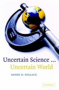 Hardcover Uncertain Science ... Uncertain World Book