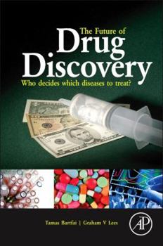 Paperback The Future of Drug Discovery: Who Decides Which Diseases to Treat? Book