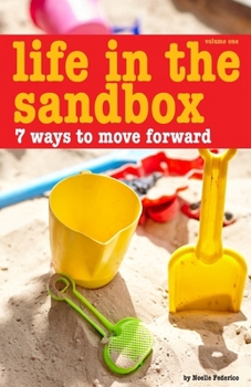 Paperback Life In The Sandbox: 7 Ways to Move Forward Book