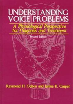 Hardcover Understanding Voice Problems: A Physiological Perspective for Diagnosis and Treatment Book