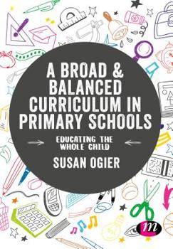 Paperback A Broad and Balanced Curriculum in Primary Schools: Educating the Whole Child Book