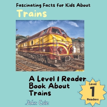 Paperback Fascinating Facts for Kids About Trains: A Level 1 Reader Book About Trains Book