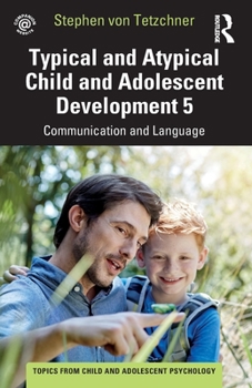 Paperback Typical and Atypical Child and Adolescent Development 5 Communication and Language Development Book