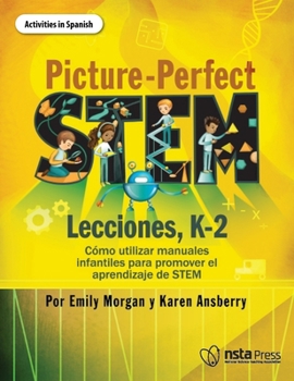 Paperback Picture-Perfect Stem Lecciones, K-2: Cómo Utilizar Manuales Infantiles Para Promover El Aprendizaje de Stem (Activities in Spanish) [Spanish] Book