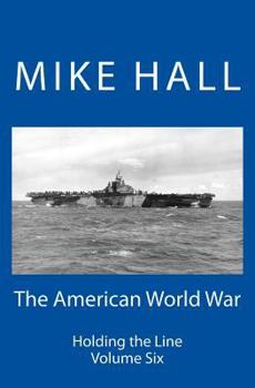 Paperback The American World War: Holding the Line Book