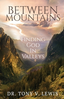 Paperback Between Mountains: Finding God In Valleys Book