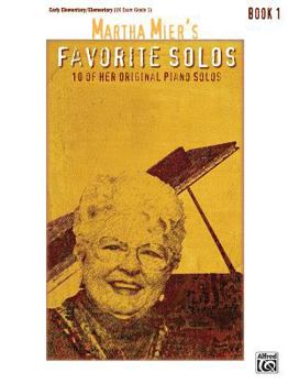 Paperback Martha Mier's Favorite Solos, Bk 1: 10 of Her Original Piano Solos Book