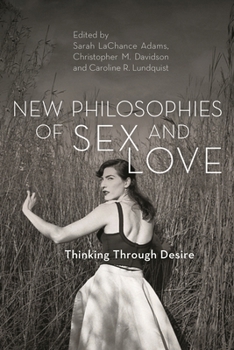 New Philosophies of Sex and Love: Thinking Through Desire