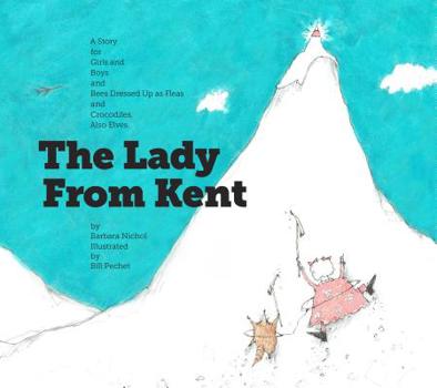 Hardcover The Lady from Kent: A Story for Girls and Boys and Bees Dressed Up as Fleas and Crocodiles. Also Elves. Book