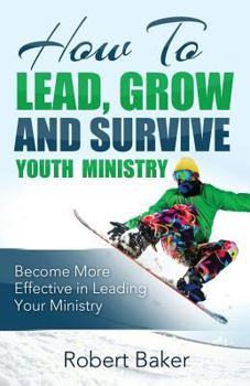 Paperback How to Lead, Grow and Survive Youth Ministry Book