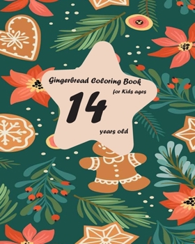 Gingerbread coloring book for kids ages 14 years old: A Gingerbread Coloring Book Featuring Adorable and Delicious Gingerbread man, Cookies and Candy for Holiday Fun and Christmas Cheer for kids