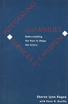 Hardcover Integrating Services for Children and Families: Understanding the Past to Shape the Future Book