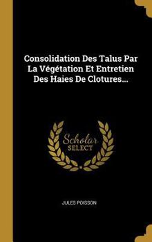 Hardcover Consolidation Des Talus Par La Végétation Et Entretien Des Haies De Clotures... [French] Book