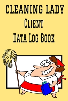Paperback Cleaning Lady Client Data Log Book: 6 x 9 Professional House Cleaning Client Tracking Address & Appointment Book with A to Z Alphabetic Tabs to Record Book