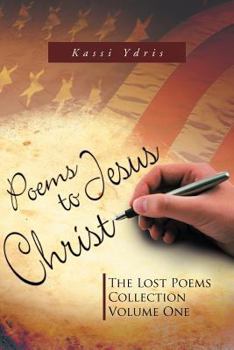 Paperback Poems to Jesus Christ: The Lost Poems Collection Volume One Book