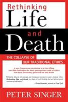 Paperback Rethinking Life and Death: The Collapse of Our Traditional Ethics Book