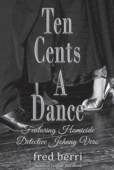 Paperback Ten Cents A Dance: Featuring Homicide Detective Johnny Vero Book