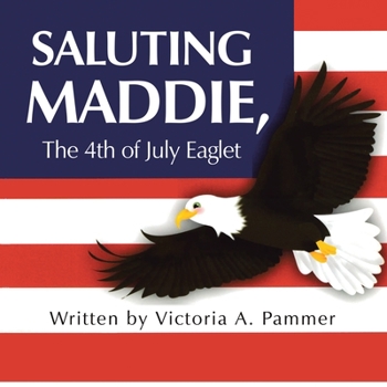 Saluting Maddie, the 4th of July Eaglet