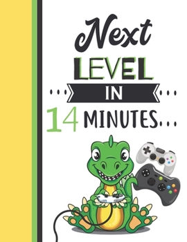 Paperback Next Level In 14 Minutes: Dinosaur Gifts For Teen Boys And Girls Age 14 Years Old - Dino Playing Video Games Writing Journal To Doodle And Write Book