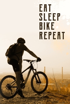 Paperback Eat Sleep BIKE Repeat: Mountain Biking Blank Lined Notebook Journal Diary 6x9 Book